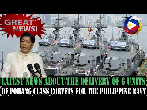 LATEST NEWS ABOUT THE DELIVERY OF 6 UNITS OF POHANG CLASS CORVETS FOR THE PHILIPPINE NAVY [Video]