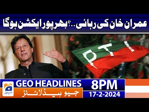 Geo News Headlines 8 PM – Release of Imran Khan?? | 17 February 2024 [Video]
