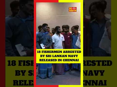 Eighteen Fishermen Arrested By Sri Lankan Navy Released In Chennai | SoSouth [Video]