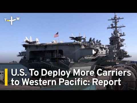 U.S. To Deploy More Carriers to Western Pacific To Deter China: Report | TaiwanPlus News [Video]