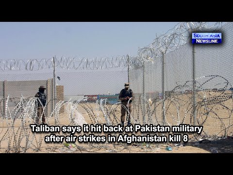 Taliban says it hit back at Pakistan military after air strikes in Afghanistan kill 8 [Video]