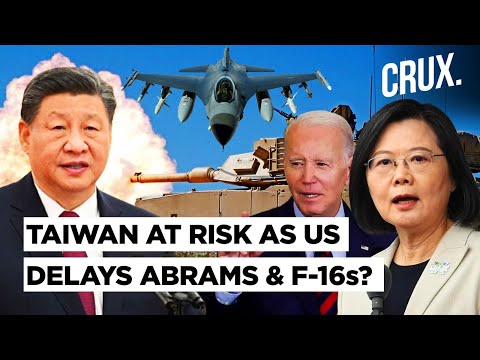 US Delays Abrams Tanks, F-16 Fighter Jets For Taiwan Amid Growing Threat Of Chinese Invasion By 2027 [Video]