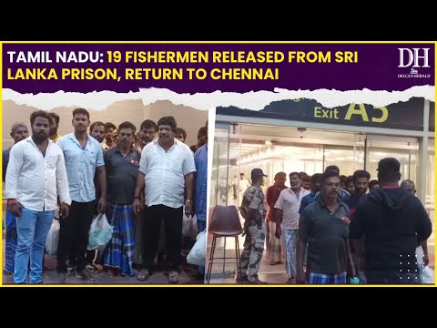 Tamil Nadu: 19 Fishermen Released from Sri Lanka Prison, Return to Chennai Airport. [Video]