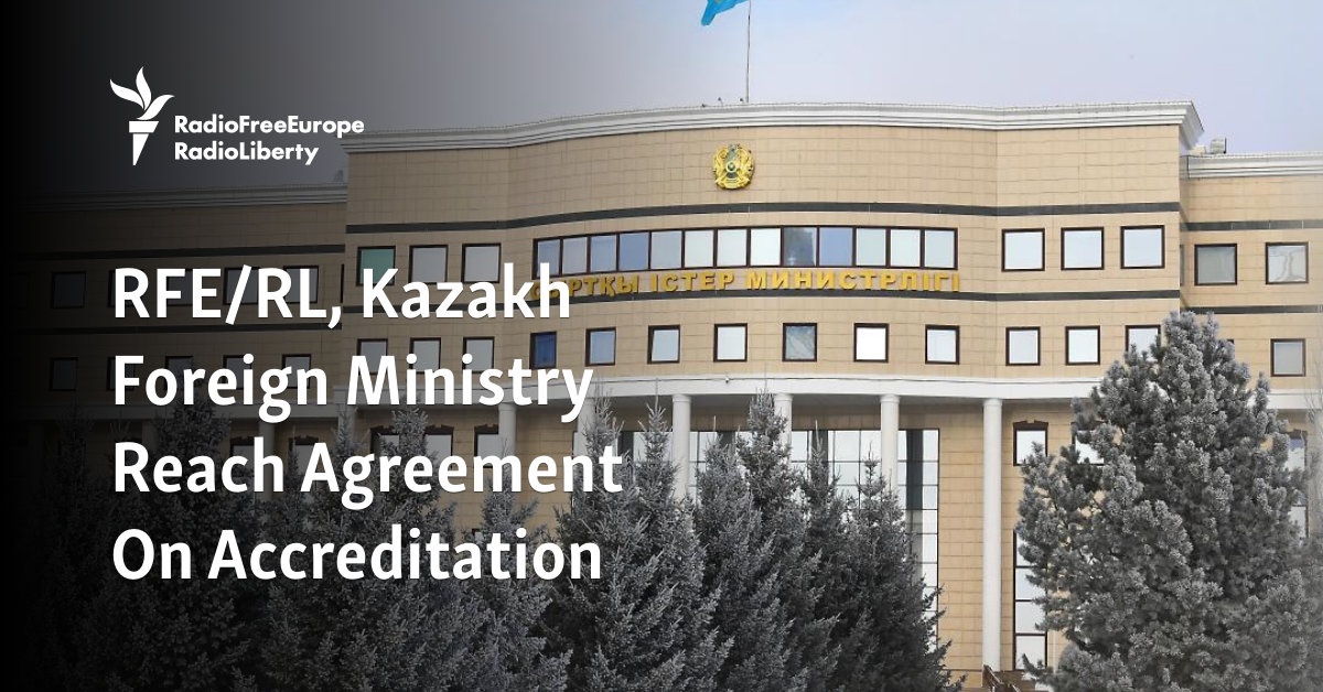 RFE/RL, Kazakh Foreign Ministry Reach Agreement On Accreditation [Video]