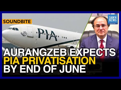 Pakistan Finance Minister Aurangzeb Expects PIA Privatisation By End Of June | Dawn News English [Video]