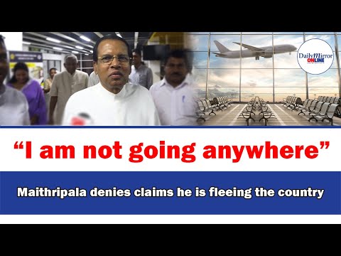“I am not going anywhere”Maithripala denies claims he is fleeing the country [Video]