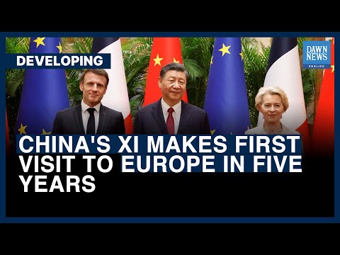 China’s Xi Makes First Visit To Europe In Five Years | Dawn News English [Video]