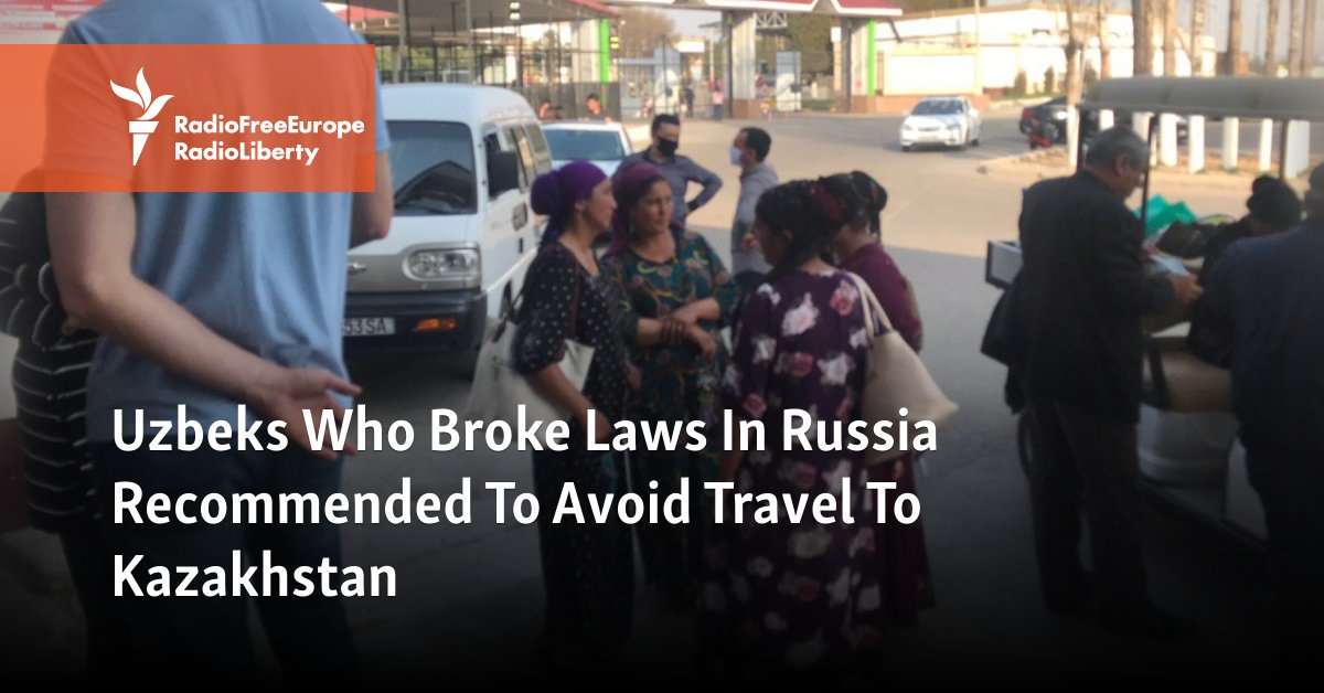 Uzbeks Who Broke Laws In Russia Recommended To Avoid Travel To Kazakhstan [Video]
