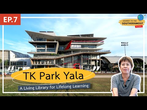 Journey to the Southernmost SS.2 | EP.7 TK Park Yala: A Living Library for Lifelong Learning [Video]