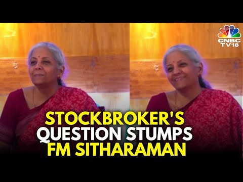 Stockbroker’s Question Leaves Finance Minister Nirmala Sitharaman Stumped | N18V | CNBC TV18 [Video]