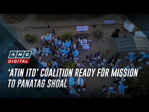 ‘Atin Ito’ Coalition ready for mission to Panatag Shoal | ANC [Video]