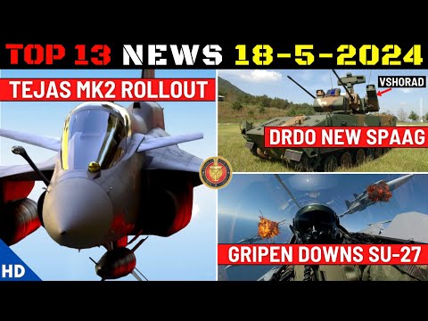 Indian Defence Updates : Tejas MK2 Rollout,DRDO New SPAAG,Gripen Downs Su-27,Mig-29K Life Extention [Video]