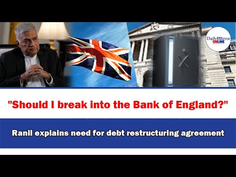 “Should I break into the Bank of England?” Ranil explains need for debt restructuring agreement [Video]
